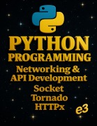 Cover-Bild zum Titel 'Python Programming : Networking & API Development, Socket, Tornado, HTTPx' von 'E3'