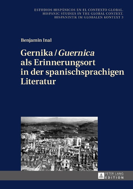 Gernika / «Guernica» als Erinnerungsort in der spanischsprachigen Literatur - Benjamin Inal