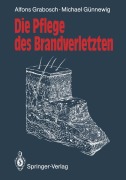 Cover-Bild zum Titel 'Die Pflege des Brandverletzten' von 'Alfons Grabosch, Michael Günnewig'