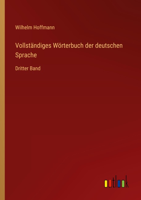 Vollständiges Wörterbuch der deutschen Sprache - Wilhelm Hoffmann