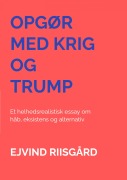 Opgør med krig og Trump - Ejvind Riisgård