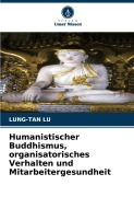 Cover-Bild zum Titel 'Humanistischer Buddhismus, organisatorisches Verhalten und Mitarbeitergesundheit' von 'Lung-Tan Lu'