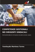 Cover-Bild zum Titel 'COMPETENZE GESTIONALI NEI DIRIGENTI SINDACALI' von 'Yamileydis Martinez Torres'
