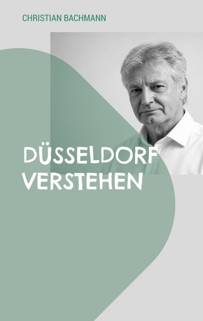 Düsseldorf verstehen - Christian Bachmann