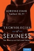 Cover-Bild zum Titel 'Technologies of Sexiness' von 'Adrienne Evans, Sarah Riley'