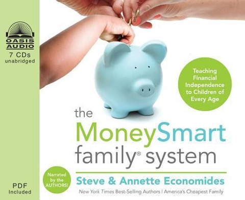 The Moneysmart Family System (Library Edition): Teaching Financial Independence to Children of Every Age - Steve Economides, Annette Economides
