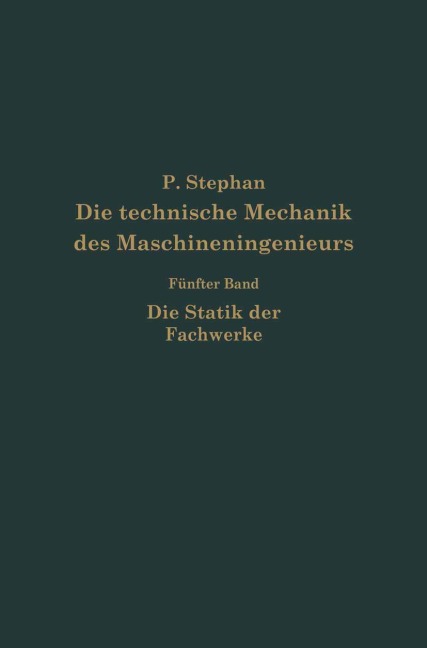 Die technische Mechanik des Maschineningenieurs mit besonderer Berücksichtigung der Anwendungen - P. Stephen