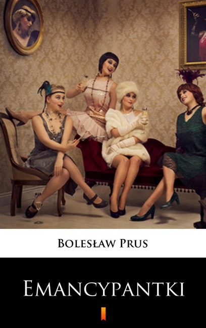 Emancypantki - Boleslaw Prus