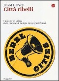 Cover-Bild zum Titel 'Città ribelli. I movimenti urbani dalla Comune di Parigi a Occupy Wall Street' von 'David Harvey'