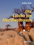 Die Leiche im Affenbrotbaum - Steffen Mohr