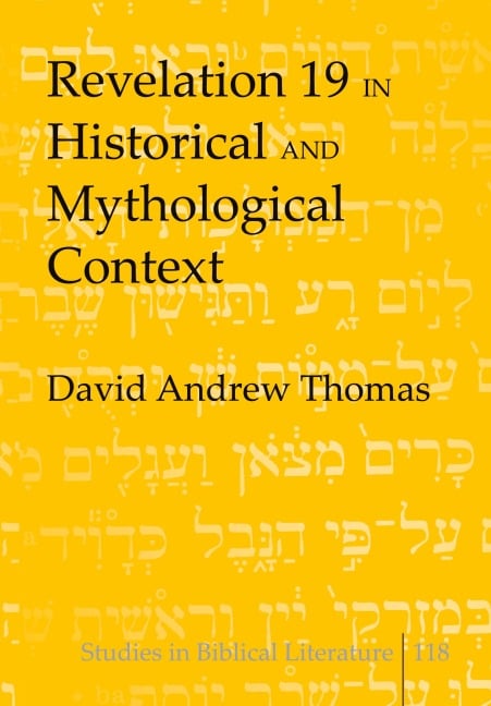 Revelation 19 in Historical and Mythological Context - David Andrew Thomas