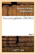 Cover-Bild zum Titel 'Les Cours Galantes. Tome 2' von 'Gustave Le Brisoys Desnoiresterres'