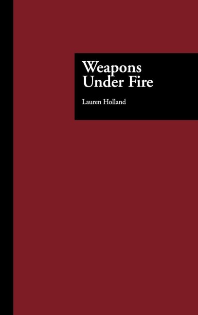 Weapons Under Fire - Lauren Holland