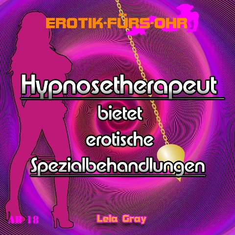 Erotik für's Ohr, Hypnosetherapeut bietet erotische Spezialbehandlungen - Lela Gray