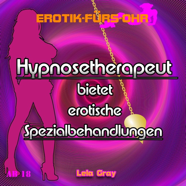 Erotik für's Ohr, Hypnosetherapeut bietet erotische Spezialbehandlungen - Lela Gray