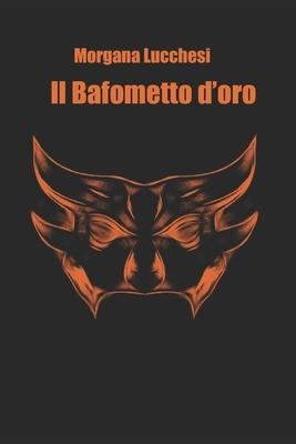 Il Bafometto d'oro - Morgana Lucchesi