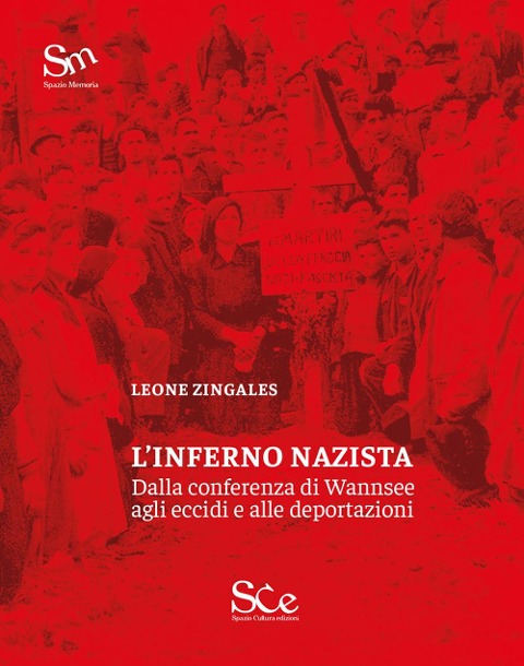 L' inferno nazista. Dalla conferenza di Wannsee agli eccidi e alle deportazioni - Leone Zingales