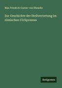 Cover-Bild zum Titel 'Zur Geschichte der Stellvertretung im römischen Civilprozess' von 'Max Friedrich Gustav von Rümelin'