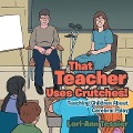 That Teacher Uses Crutches!: Teaching Children About Cerebral Palsy - Lori-Ann Tessier