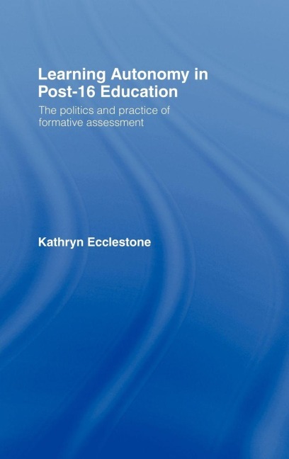 Learning Autonomy in Post-16 Education - Kathryn Ecclestone