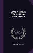 Cover-Bild zum Titel 'Zayda, A Spanish Tale, And Other Poems, By Oscar' von 'Mary Leman Grimstone'