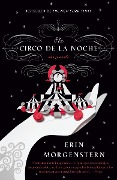 El Circo de la Noche / Night Circus = The Night Circus - Erin Morgenstern