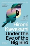 Cover-Bild zum Titel 'Under the Eye of the Big Bird' von 'Hiromi Kawakami'