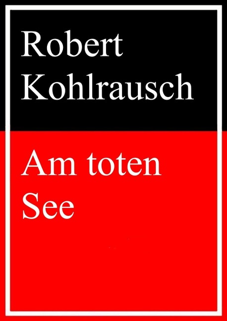 Am toten See - Robert Kohlrausch