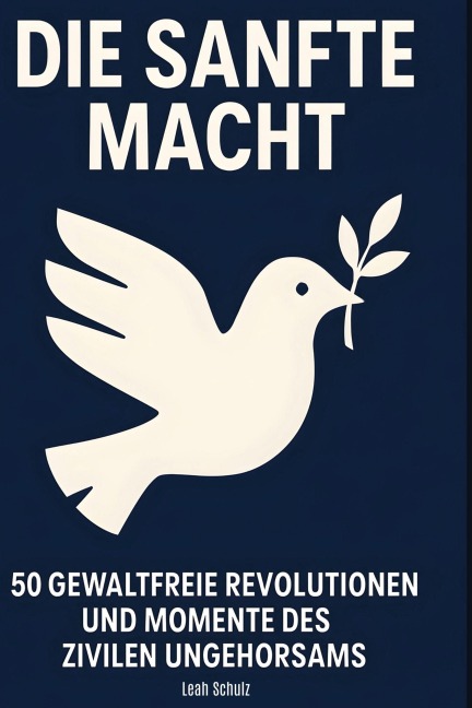 Die sanfte Macht - Leah Schulz