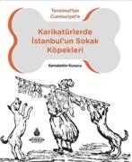 Cover-Bild zum Titel 'Tanzimattan Cumhuriyete Karikatürlerde Istanbulun Sokak Köpekleri' von 'Kemalettin Kuzucu'