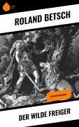 Cover-Bild zum Titel 'Der Wilde Freiger' von 'Roland Betsch'
