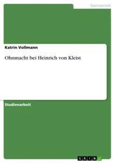 Ohnmacht bei Heinrich von Kleist - Katrin Vollmann