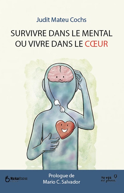 Survivre dans le mental ou vivre dans le coeur - Judit Mateu Cochs