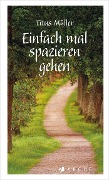 Cover-Bild zum Titel 'Einfach mal spazieren gehen' von 'Titus Müller'