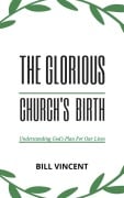 Cover-Bild zum Titel 'The Glorious Church's Birth' von 'Bill Vincent'