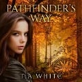 Cover-Bild zum Titel 'Pathfinder's Way Lib/E: A Novel of the Broken Lands' von 'T. A. White'