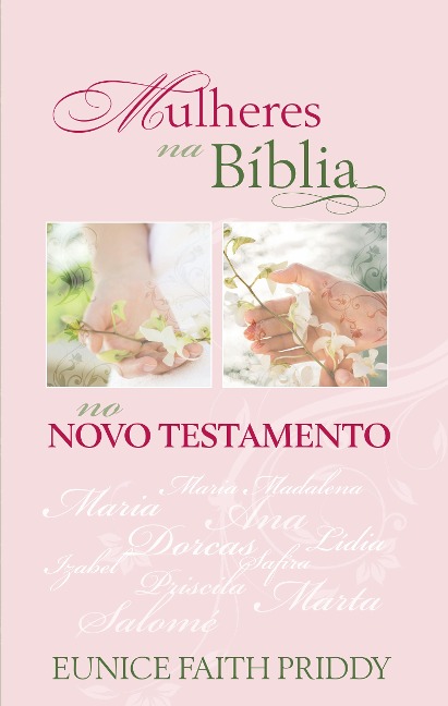 Mulheres Na Bíblia No Novo Testamento - Eunice Faith Priddy