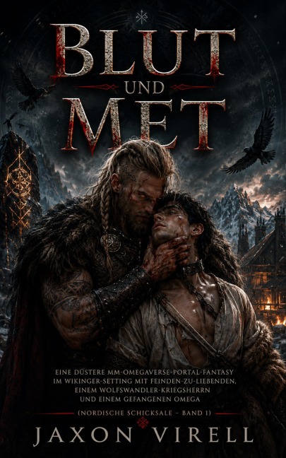 Blut und Met: Eine düstere MM-Omegaverse-Portal-Fantasy im Wikinger-Setting mit Feinden-zu-Liebenden, einem Wolfswandler-Kriegsherrn und einem gefangenen Omega (Nordische Schicksale  Band 1) - Jaxon Virell