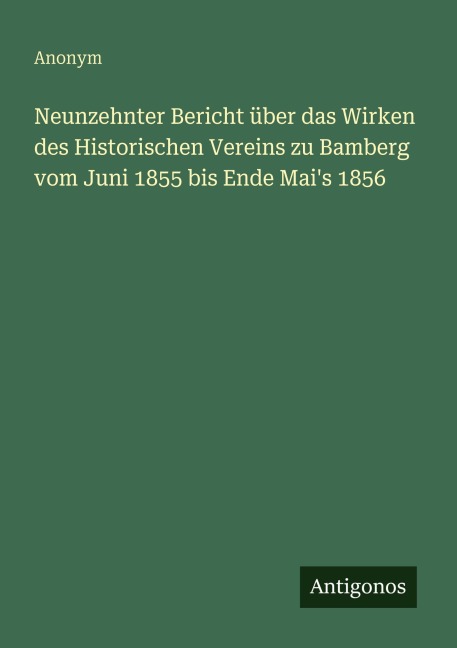 Neunzehnter Bericht über das Wirken des Historischen Vereins zu Bamberg vom Juni 1855 bis Ende Mai's 1856 - Anonym