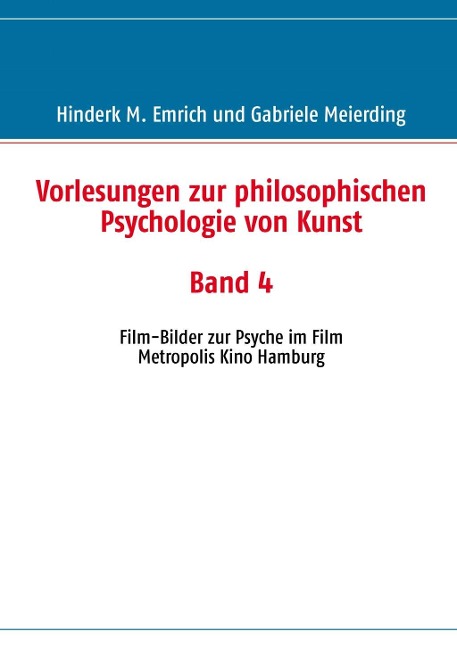 Vorlesungen zur philosophischen Psychologie von Kunst. Band 4 - Hinderk M. Emrich, Gabriele Meierding
