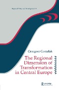 Cover-Bild zum Titel 'The Regional Dimension of Transformation in Central Europe' von 'Grzegorz Gorzelak'