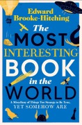 Cover-Bild zum Titel 'The Most Interesting Book in the World' von 'Edward Brooke-Hitching'