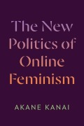 Cover-Bild zum Titel 'The New Politics of Online Feminism' von 'Akane Kanai'