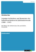 Cover-Bild zum Titel 'Leipziger Architekten und Baumeister der Industriearchitektur der Jahrhundertwende (1880 - 1945)' von 'Christian Rau'