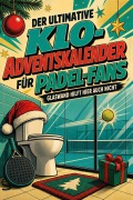 Cover-Bild zum Titel 'Der ultimative Klo-Adventskalender für Padel-Fans' von 'Ava Krause'