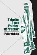 Cover-Bild zum Titel 'Thinking About Political Corruption' von 'Peter Deleon'