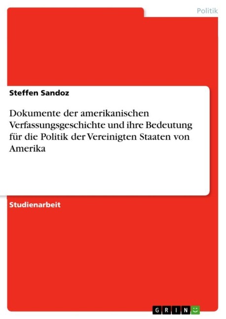 Dokumente der amerikanischen Verfassungsgeschichte und ihre Bedeutung für die Politik der Vereinigten Staaten von Amerika - Steffen Sandoz