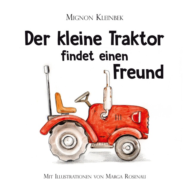 Der kleine Traktor findet einen Freund - Mignon Kleinbek