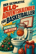 Cover-Bild zum Titel 'Der ultimative Klo-Adventskalender für Basketballer' von 'Sofia Schulz'