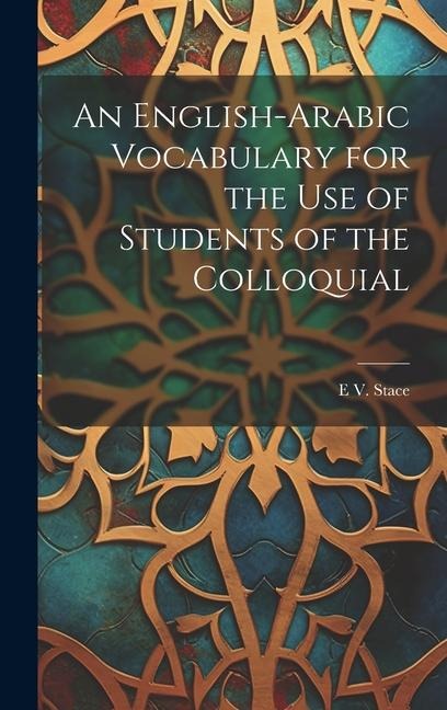 An English-Arabic Vocabulary for the Use of Students of the Colloquial - E. V. Stace